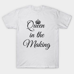 Queen in the making T-Shirt